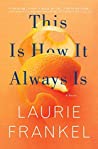 This Is How It Always Is by Laurie Frankel book cover